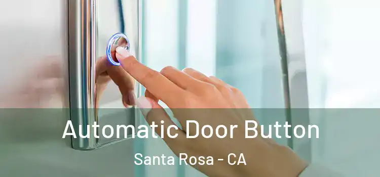 Automatic Door Button Santa Rosa - CA