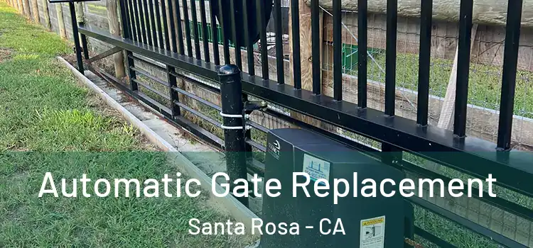 Automatic Gate Replacement Santa Rosa - CA