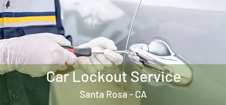 Car Lockout Service Santa Rosa - CA