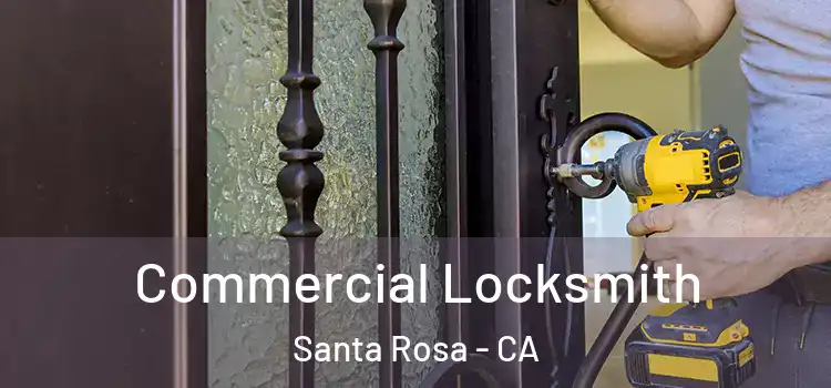 Commercial Locksmith Santa Rosa - CA
