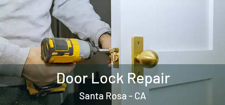 Door Lock Repair Santa Rosa - CA