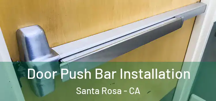 Door Push Bar Installation Santa Rosa - CA