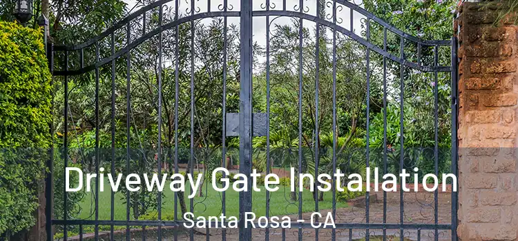 Driveway Gate Installation Santa Rosa - CA