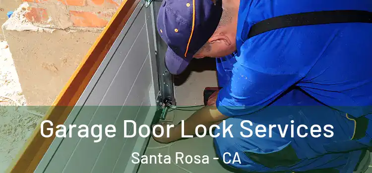 Garage Door Lock Services Santa Rosa - CA
