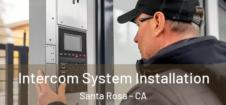 Intercom System Installation Santa Rosa - CA