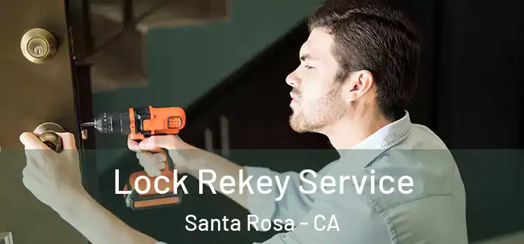 Lock Rekey Service Santa Rosa - CA