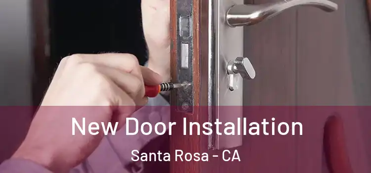 New Door Installation Santa Rosa - CA