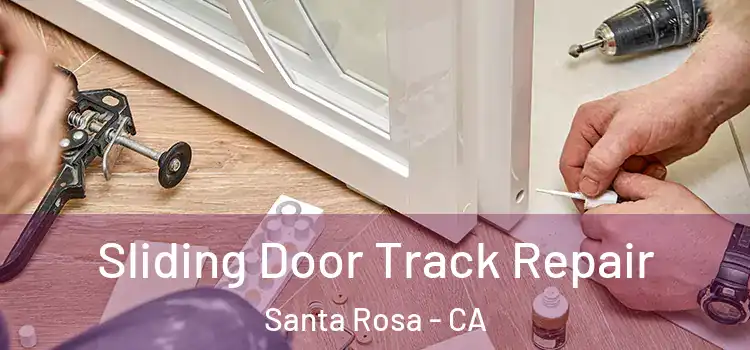 Sliding Door Track Repair Santa Rosa - CA