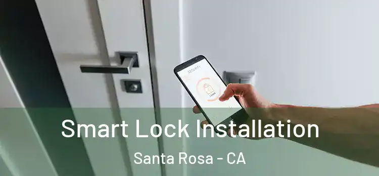 Smart Lock Installation Santa Rosa - CA