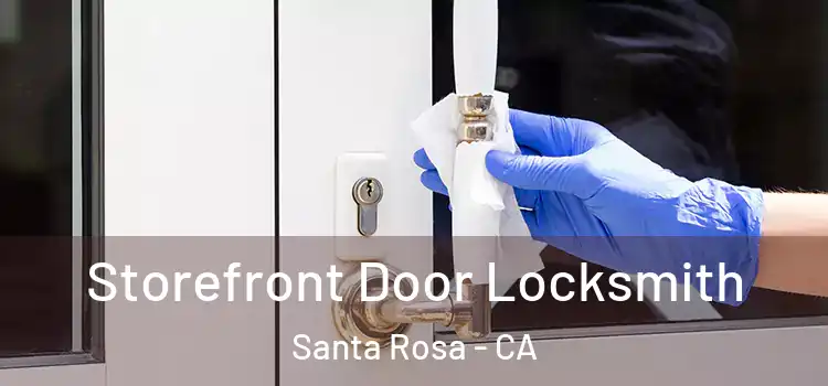 Storefront Door Locksmith Santa Rosa - CA